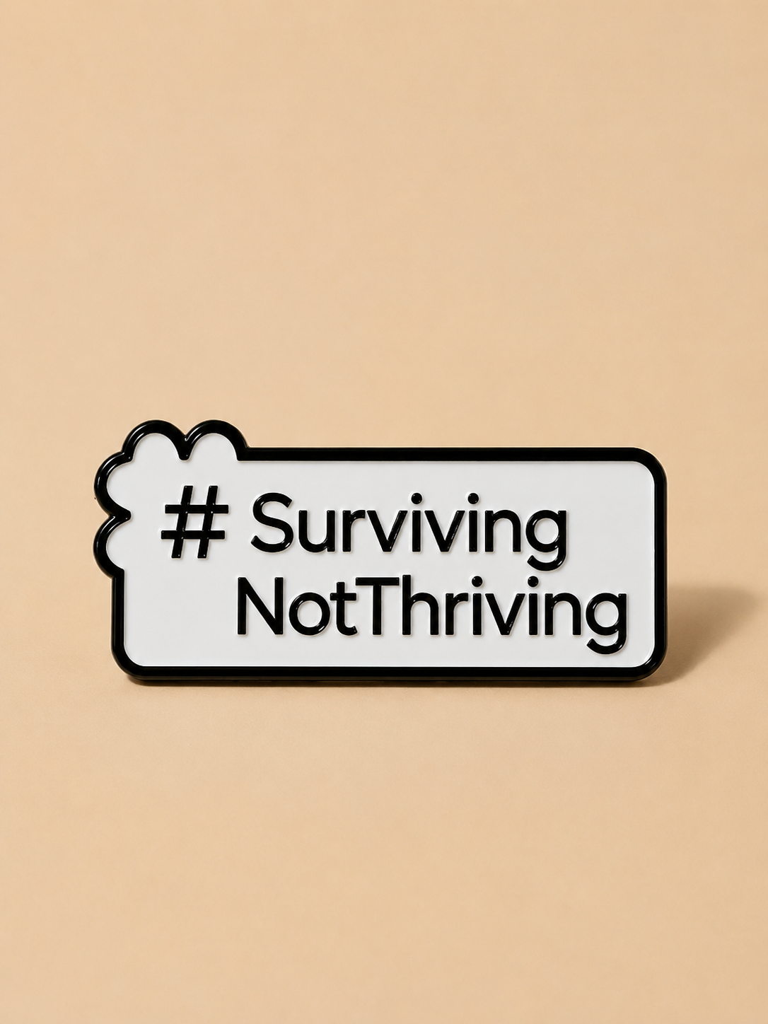 #SurvivingNotThriving, Customized Metal Pin Badge, Personality Metal Pin for Tote Bags & Backpacks