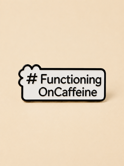 #FunctioningOnCaffeine, Coffee Lover Metal Pin, Personality Metal Pin for Tote Bags & Backpacks