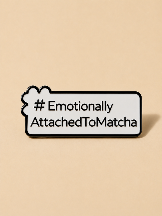 #EmotionallyAttachedToMatcha, Matcha Lover Metal Pin, Personality Metal Pin for Tote Bags & Backpacks